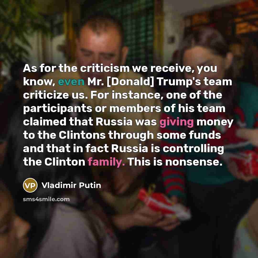 “As for the criticism we receive, you know, even Mr.…” quote by Vladimir Putin