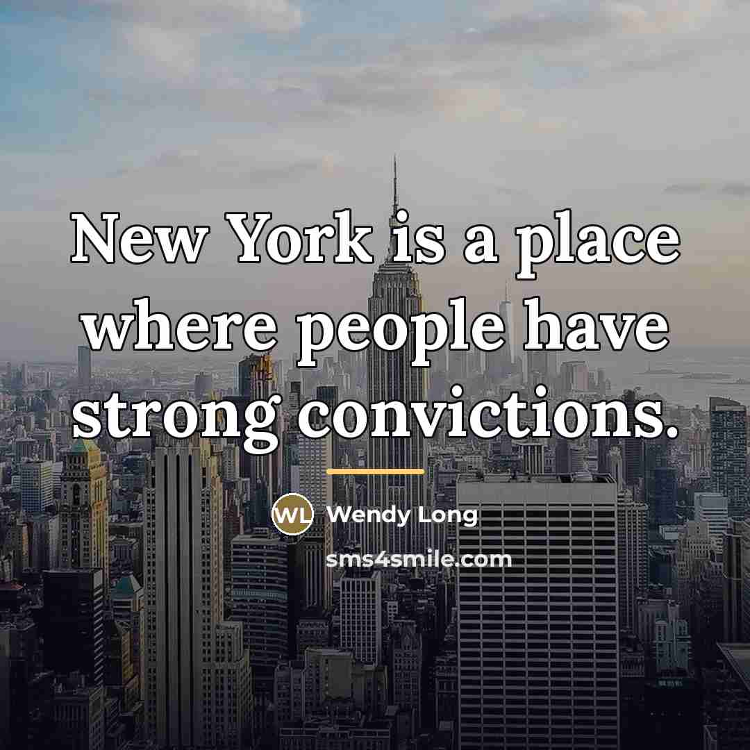 “New York is a place where people have strong convictions.…” quote by Wendy Long