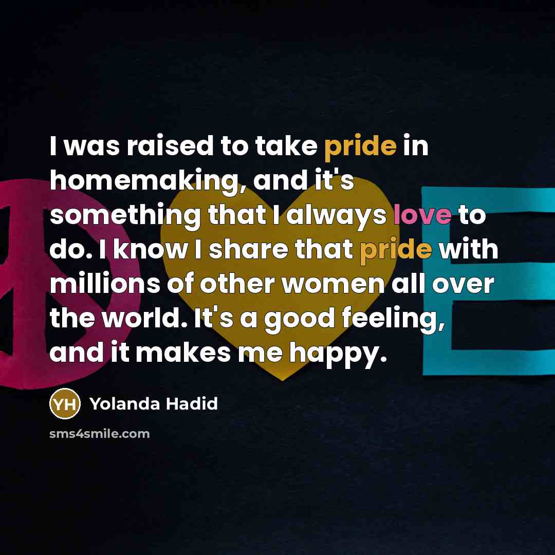 “I was raised to take pride in homemaking, and it's…” quote by Yolanda Hadid