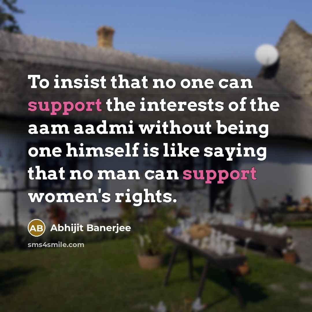 “To insist that no one can support the interests of…” quote by Abhijit Banerjee