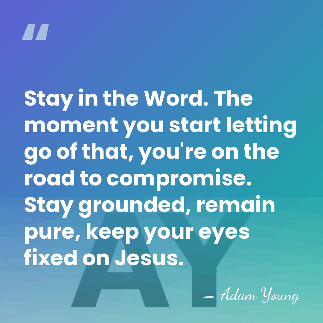 Stay in the Word. The moment you start letting go of that,&hellip; - Adam Young