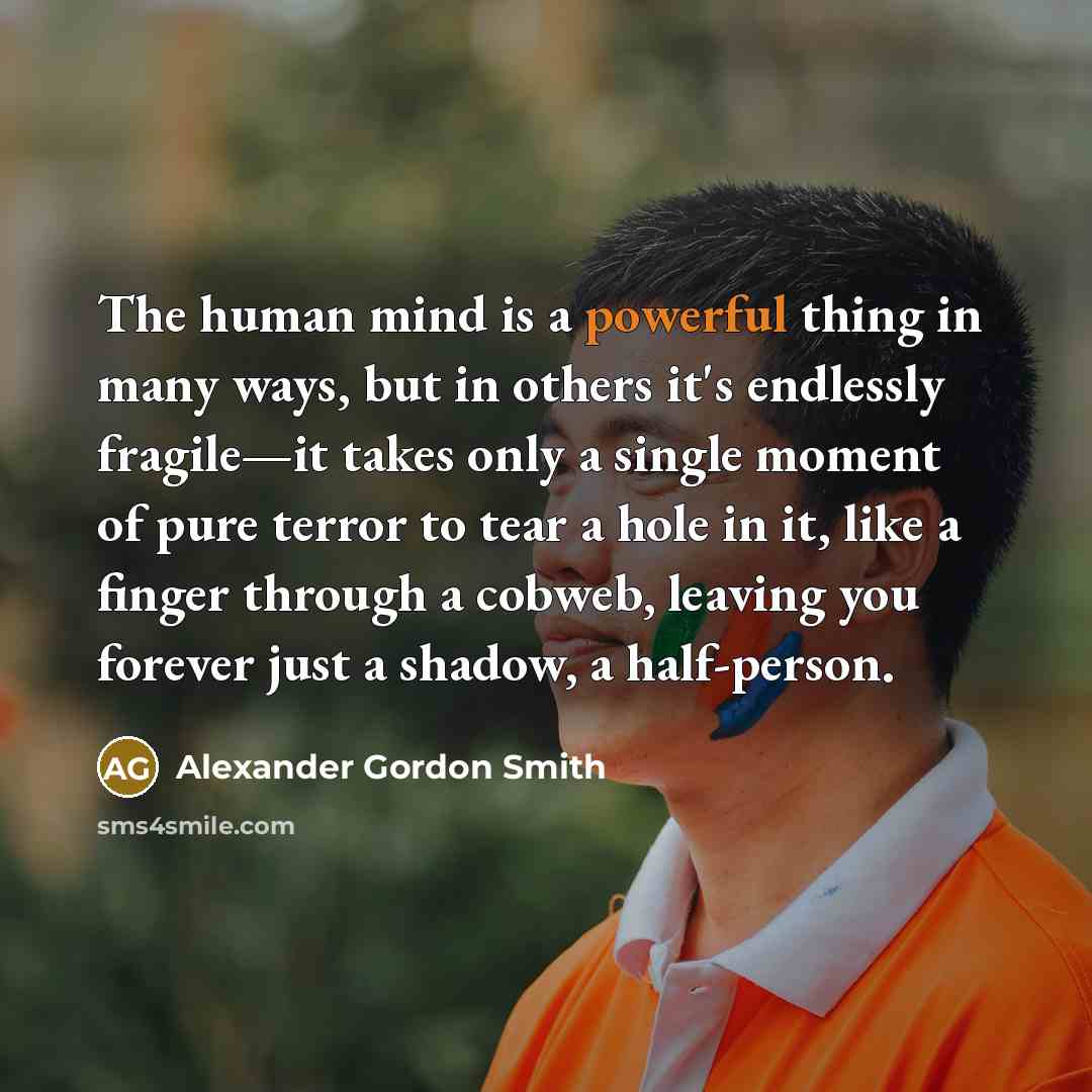 “The human mind is a powerful thing in many ways,…” quote by Alexander Gordon Smith