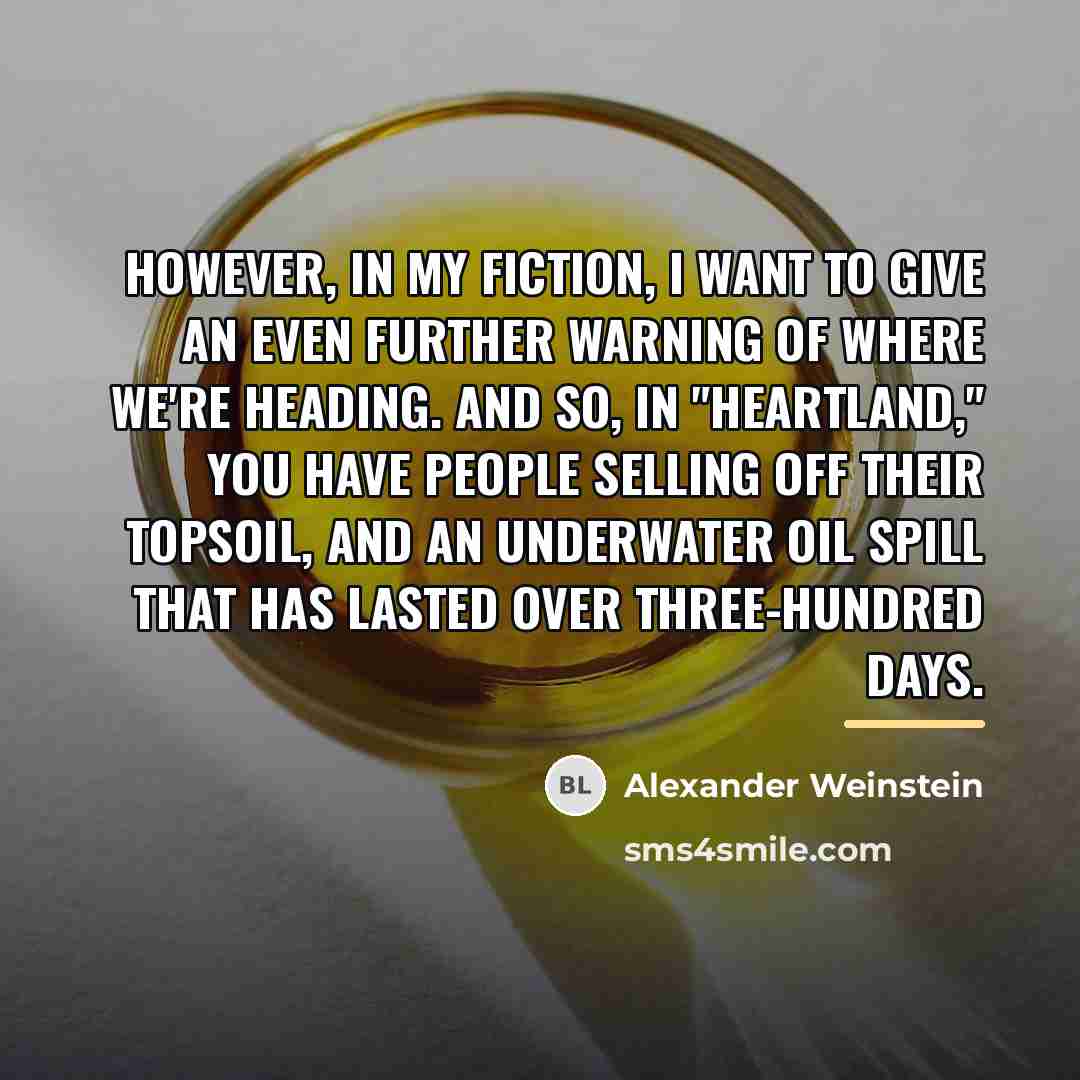 “However, in my fiction, I want to give an even…” quote by Alexander Weinstein