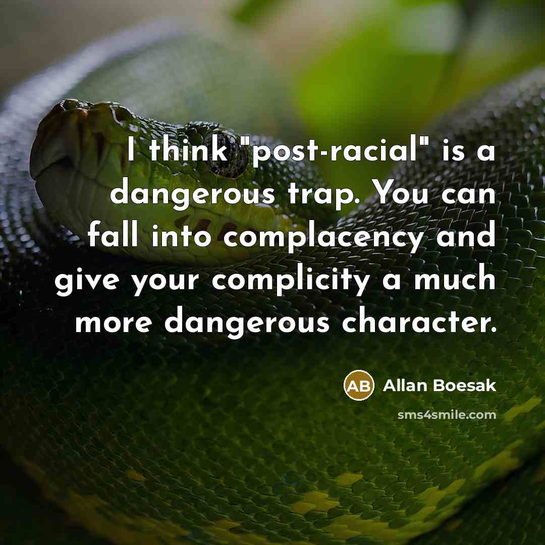 “I think "post-racial" is a dangerous trap. You can fall…” quote by Allan Boesak