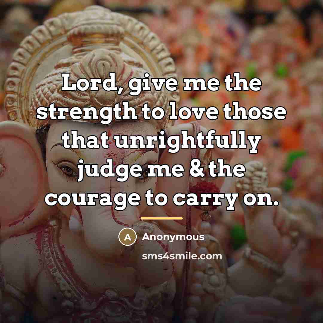 “Lord, give me the strength to love those that unrightfully…” quote by Anonymous