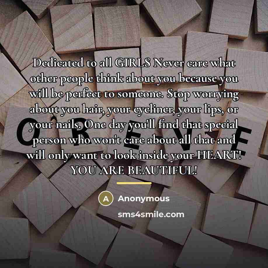“Dedicated to all GIRLS Never care what other people think…” quote by Anonymous