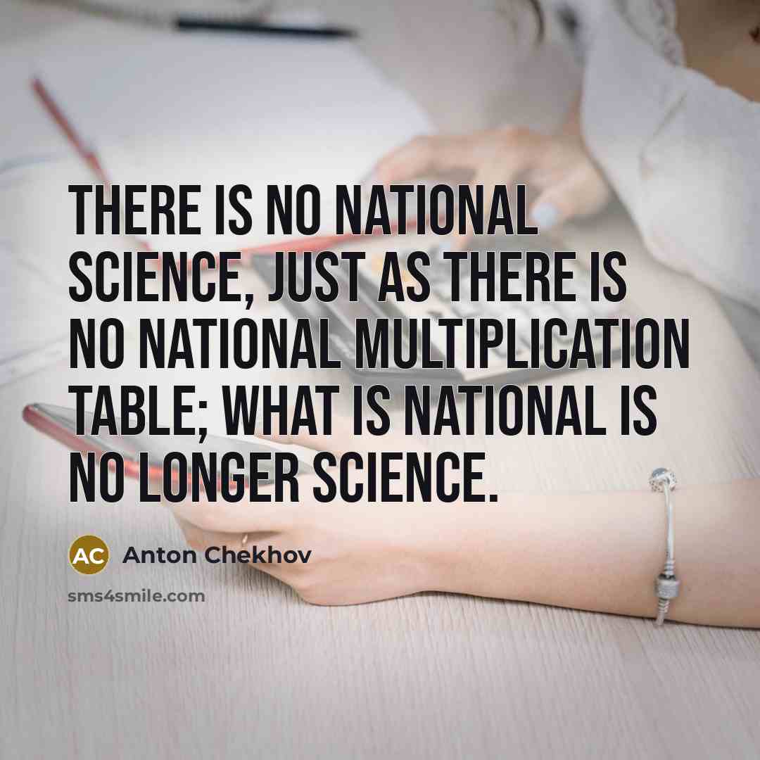 “There is no national science, just as there is no…” quote by Anton Chekhov