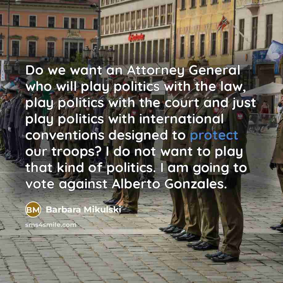 “Do we want an Attorney General who will play politics…” quote by Barbara Mikulski