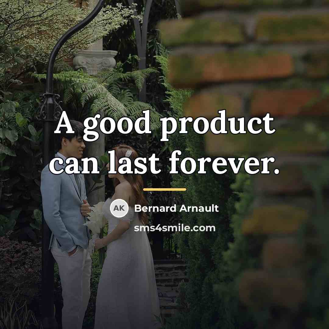 “A good product can last forever.…” quote by Bernard Arnault