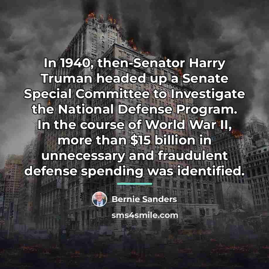 “In 1940, then-Senator Harry Truman headed up a Senate Special…” quote by Bernie Sanders