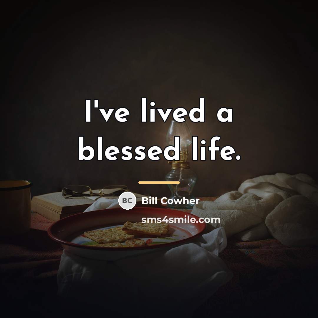 “I've lived a blessed life.…” quote by Bill Cowher