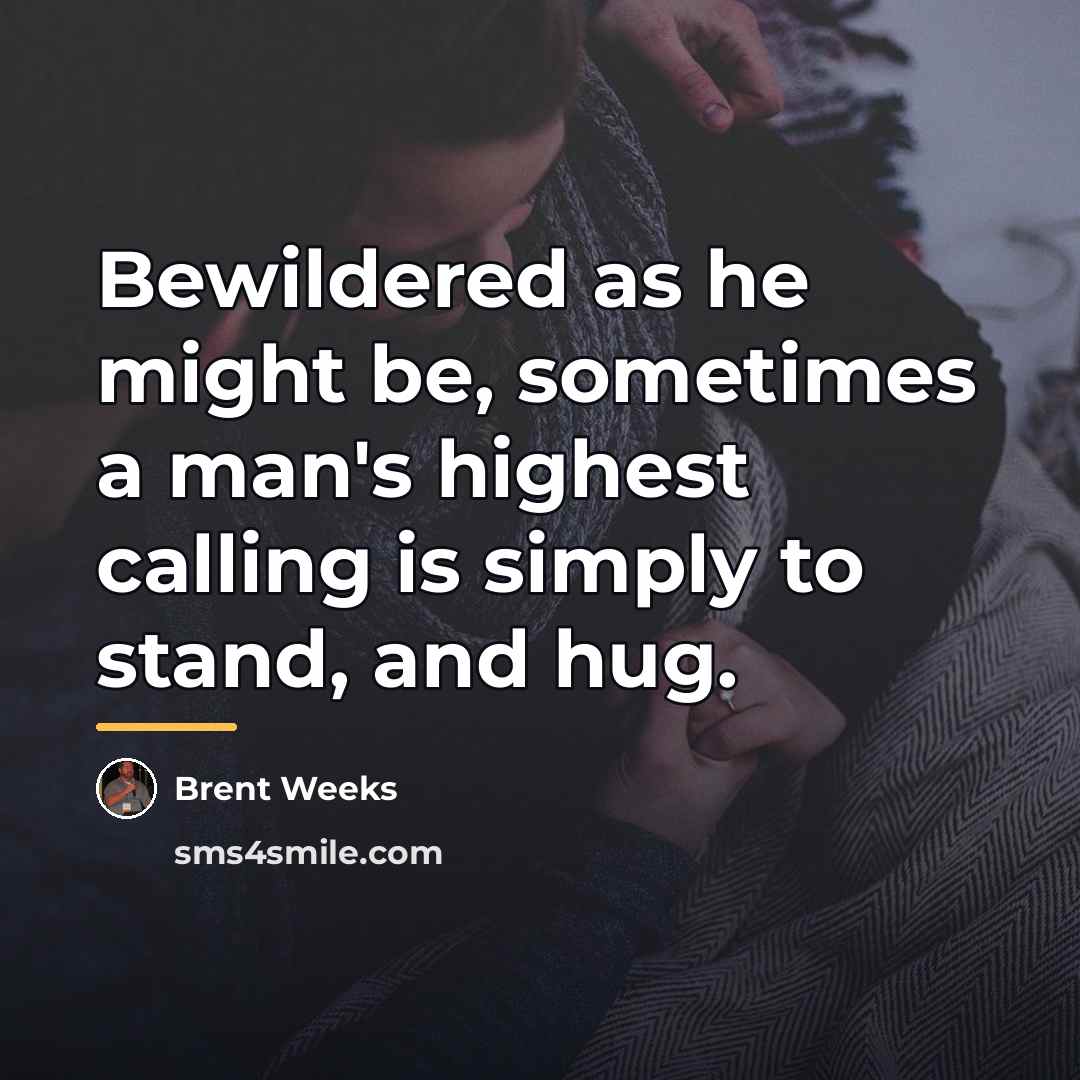 “Bewildered as he might be, sometimes a man's highest calling…” quote by Brent Weeks