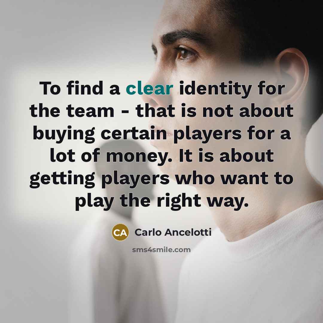 “To find a clear identity for the team - that…” quote by Carlo Ancelotti