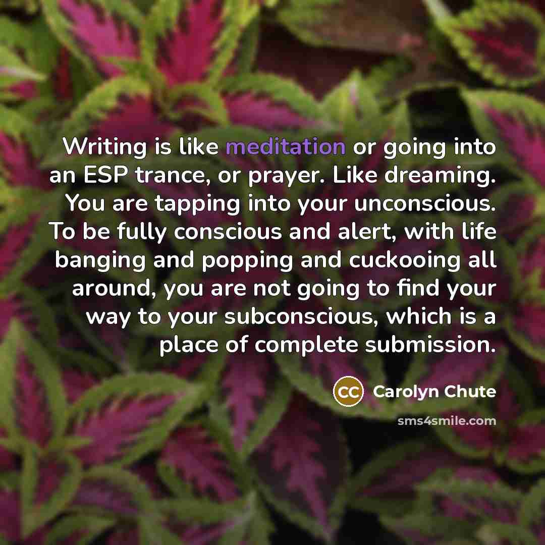“Writing is like meditation or going into an ESP trance,…” quote by Carolyn Chute