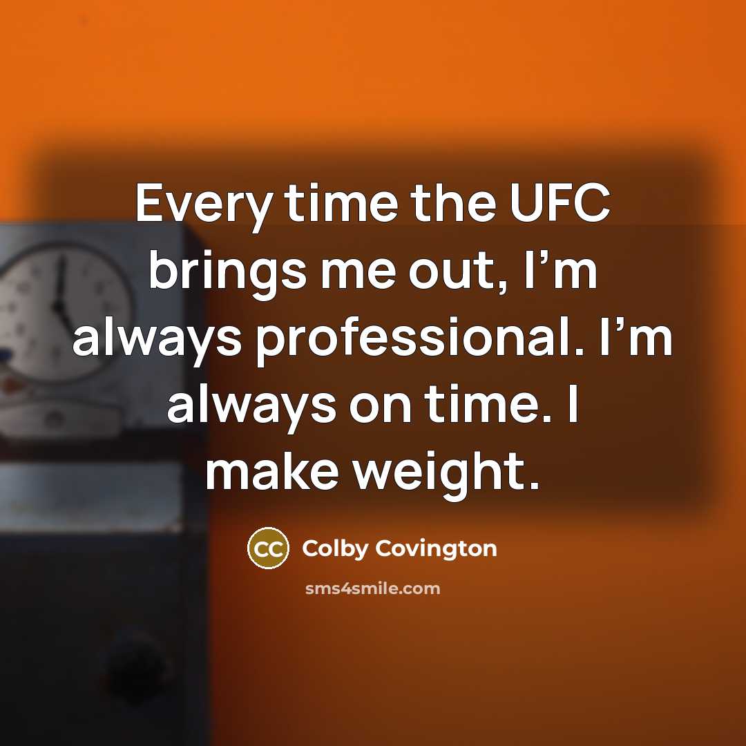 “Every time the UFC brings me out, I'm always professional.…” quote by Colby Covington