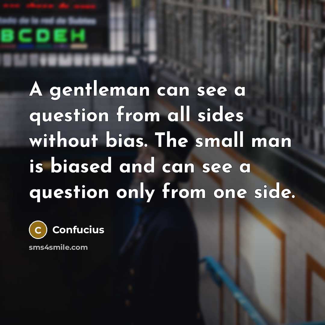 “A gentleman can see a question from all sides without…” quote by Confucius