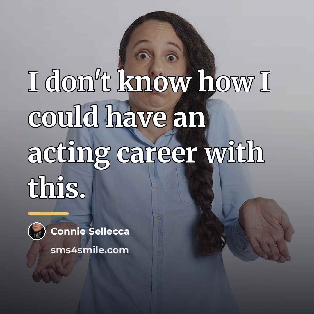 “I don't know how I could have an acting career…” quote by Connie Sellecca