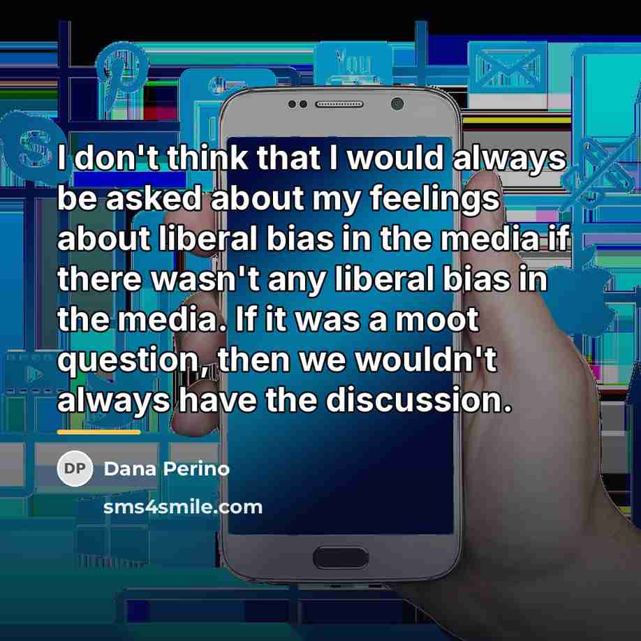 “I don't think that I would always be asked about…” quote by Dana Perino