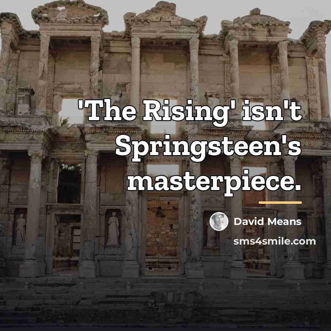 “'The Rising' isn't Springsteen's masterpiece.…” quote by David Means