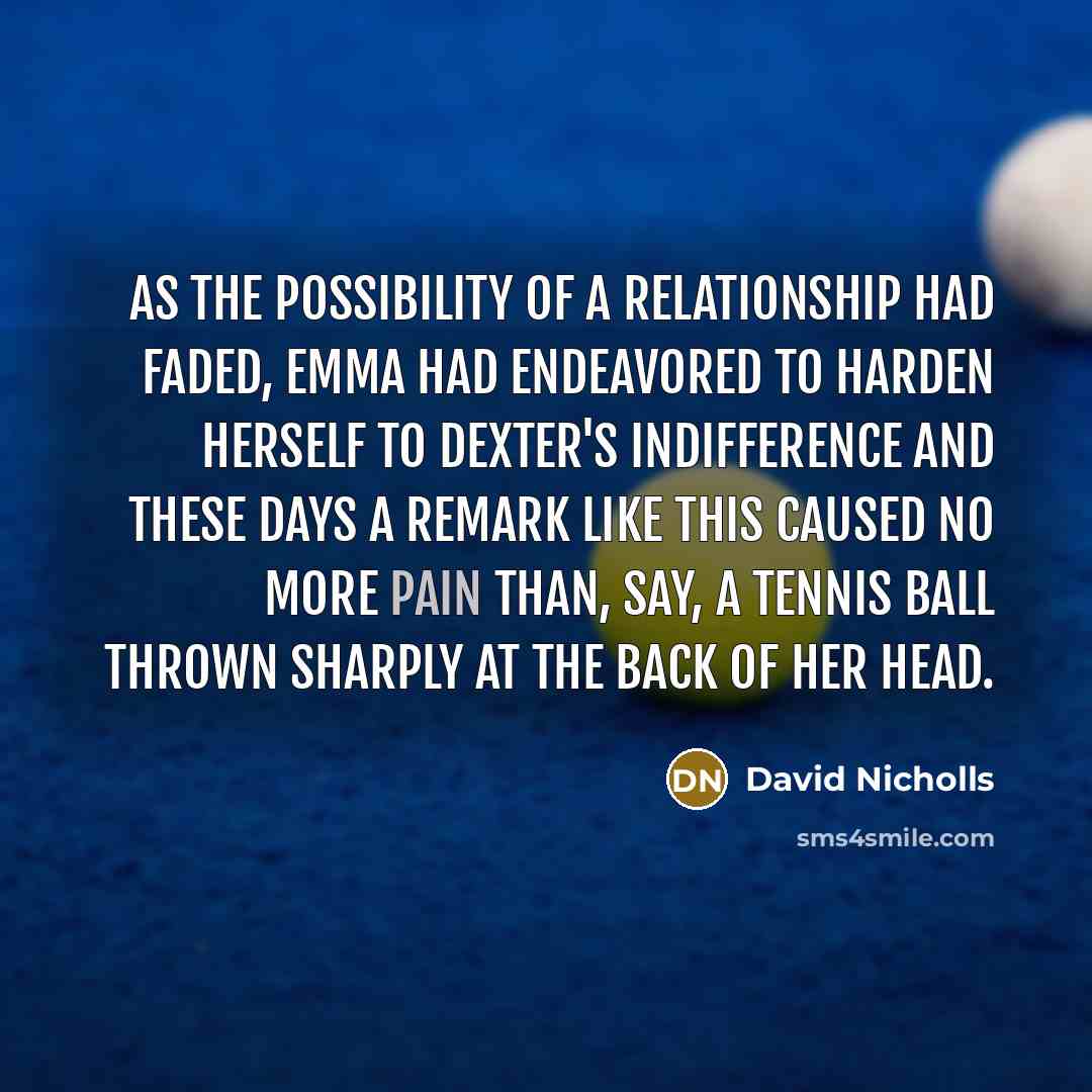 “As the possibility of a relationship had faded, Emma had…” quote by David Nicholls
