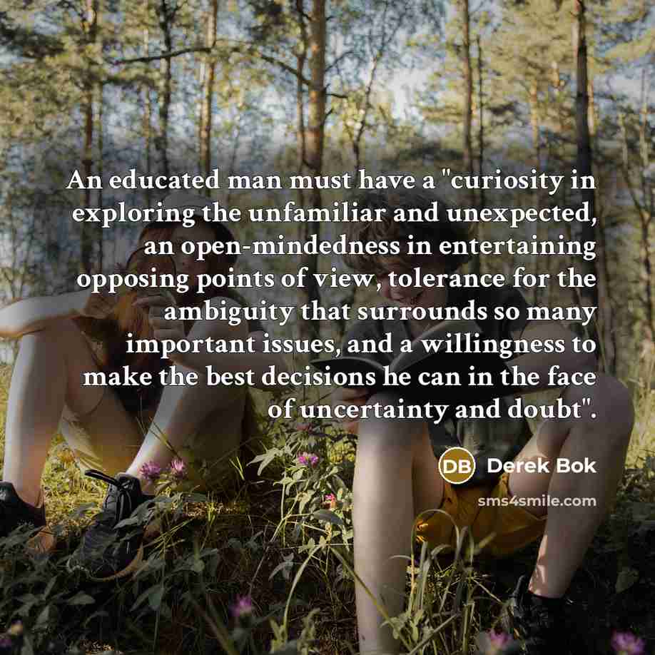 “An educated man must have a "curiosity in exploring the…” quote by Derek Bok