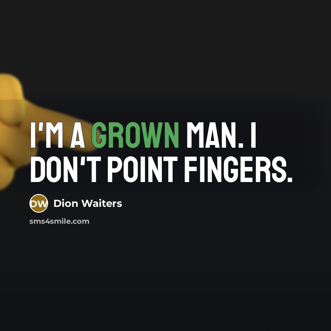 “I'm a grown man. I don't point fingers.…” quote by Dion Waiters