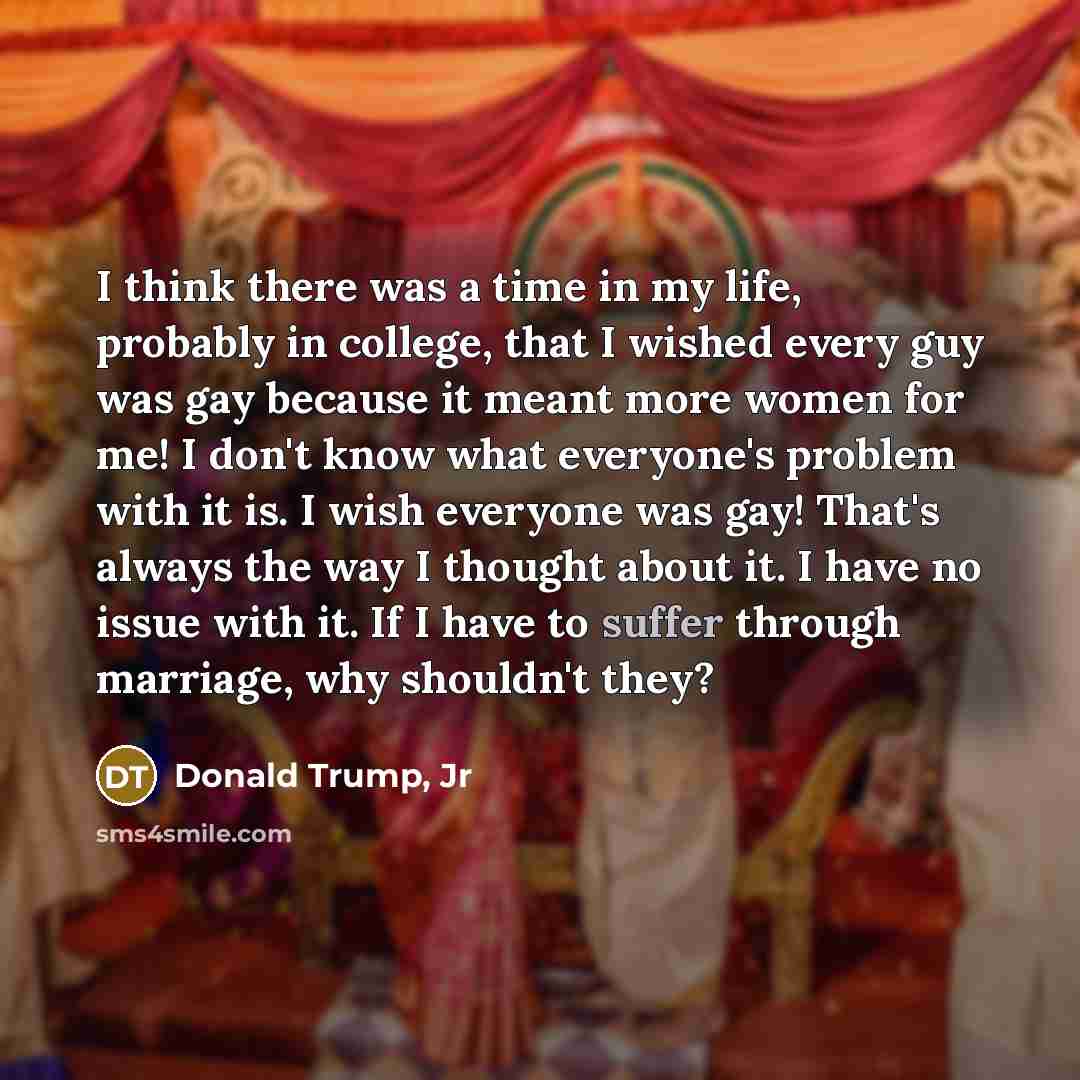 “I think there was a time in my life, probably…” quote by Donald Trump, Jr