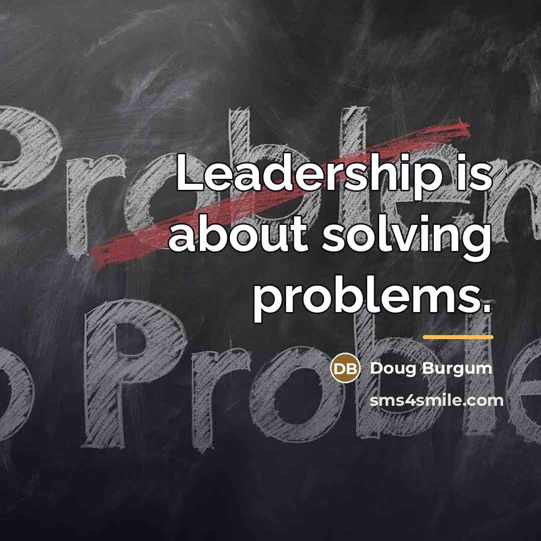 “Leadership is about solving problems.…” quote by Doug Burgum
