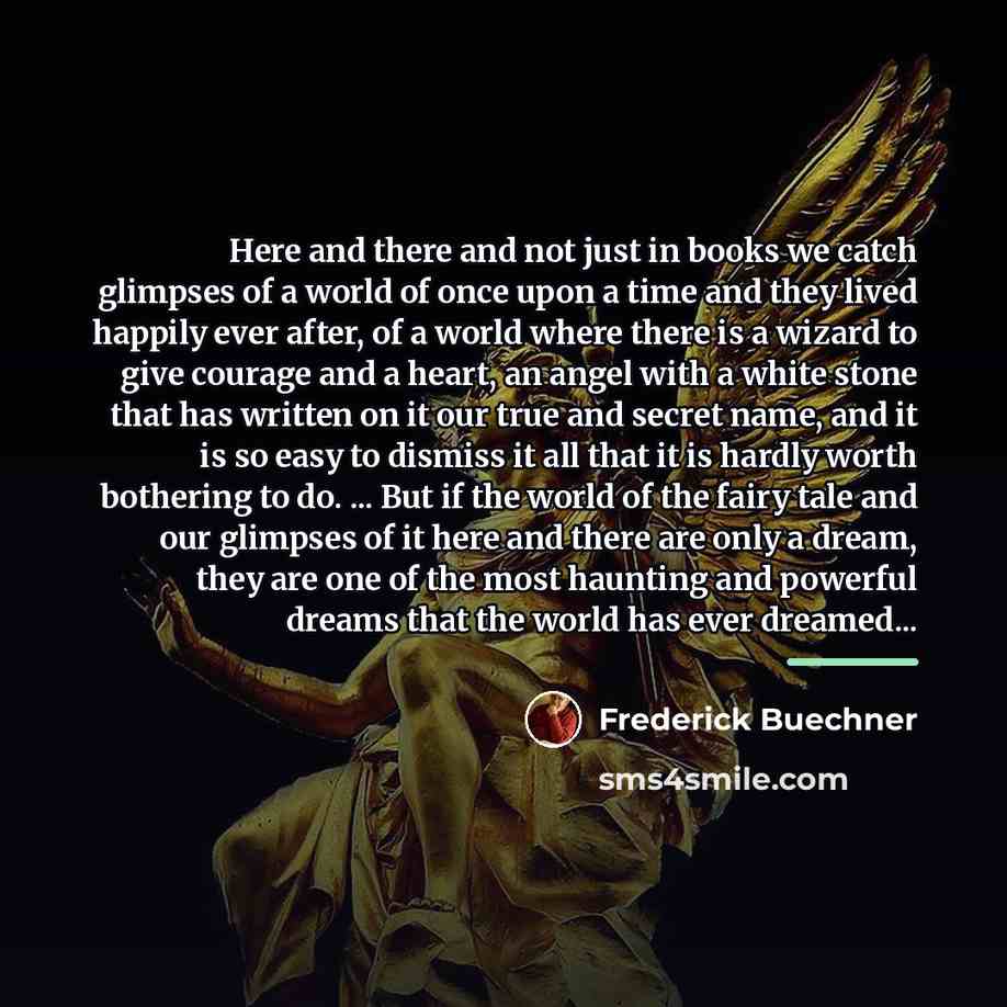 “Here and there and not just in books we catch…” quote by Frederick Buechner