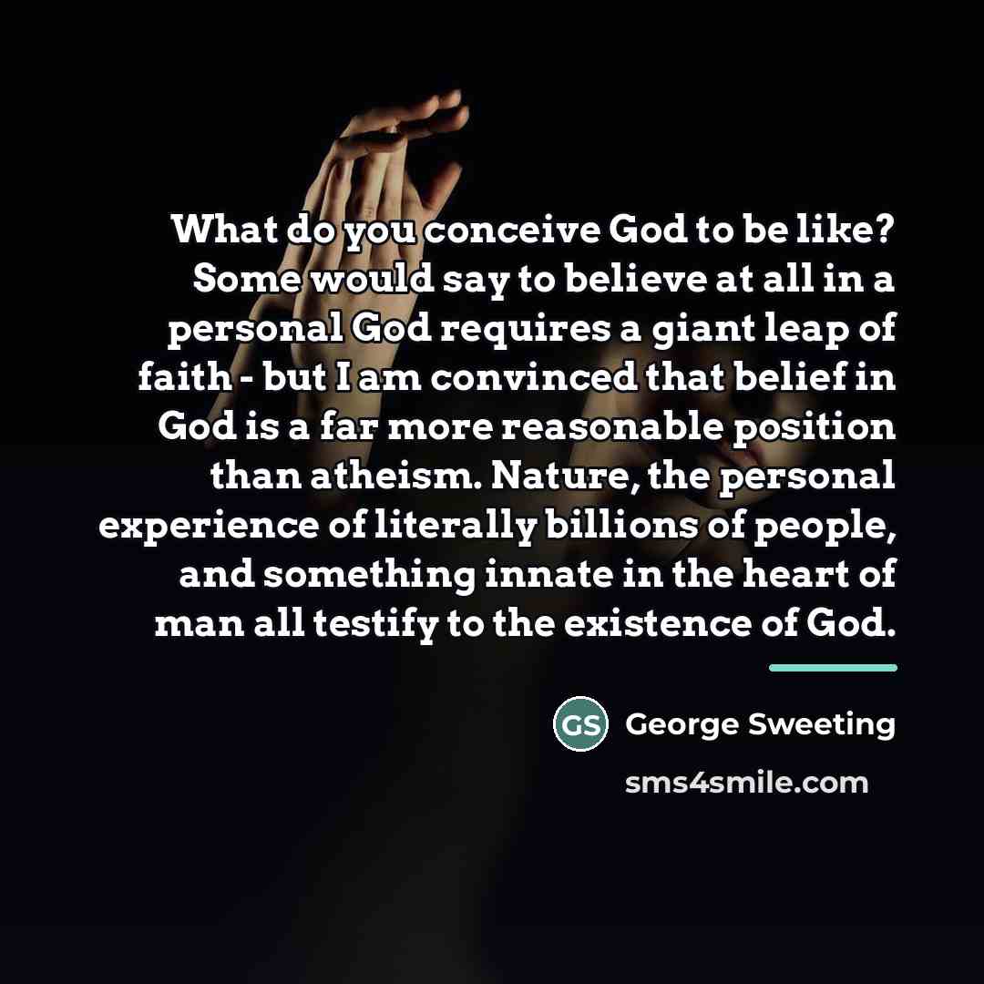 “What do you conceive God to be like? Some would…” quote by George Sweeting