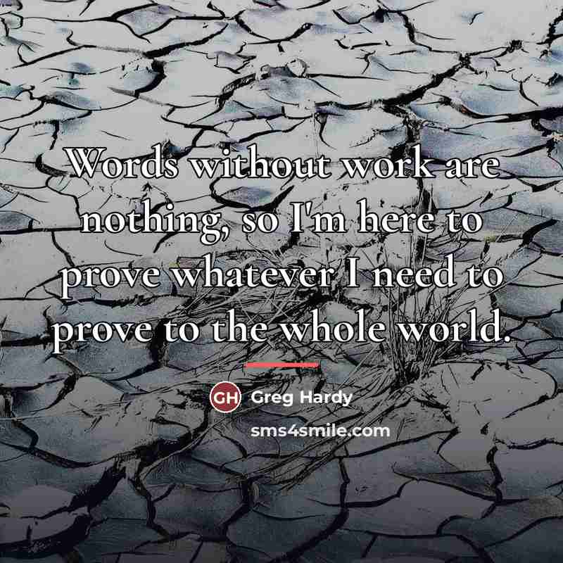 “Words without work are nothing, so I'm here to prove…” quote by Greg Hardy