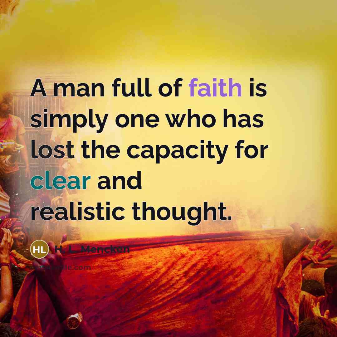 “A man full of faith is simply one who has…” quote by H. L. Mencken