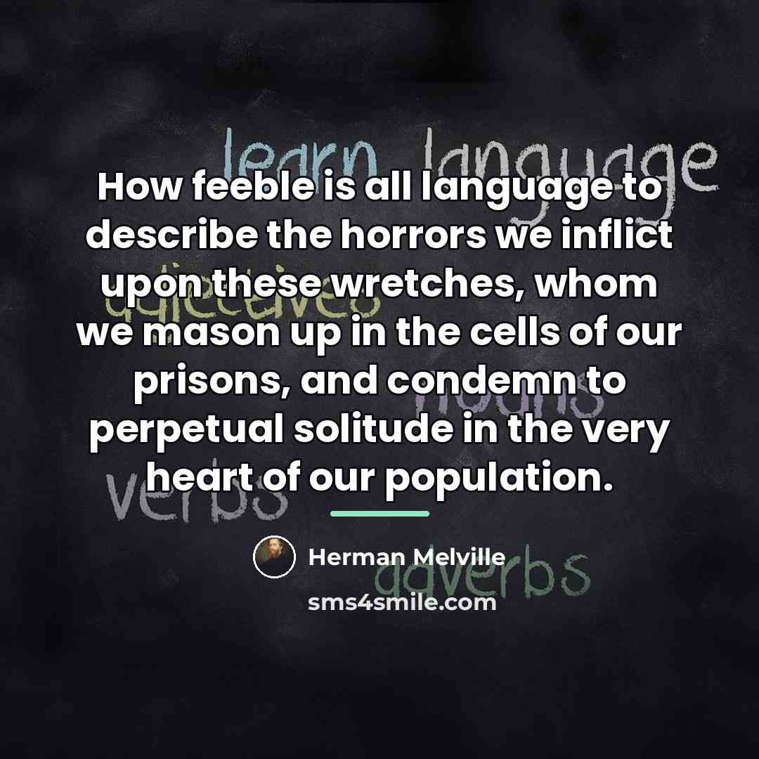 “How feeble is all language to describe the horrors we…” quote by Herman Melville