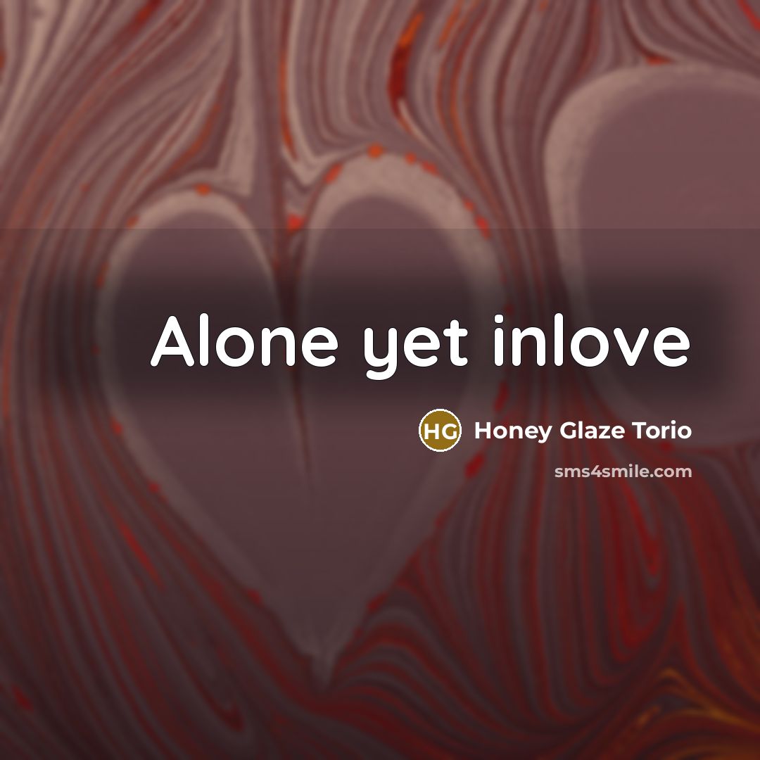 “Alone yet inlove” quote by Honey Glaze Torio