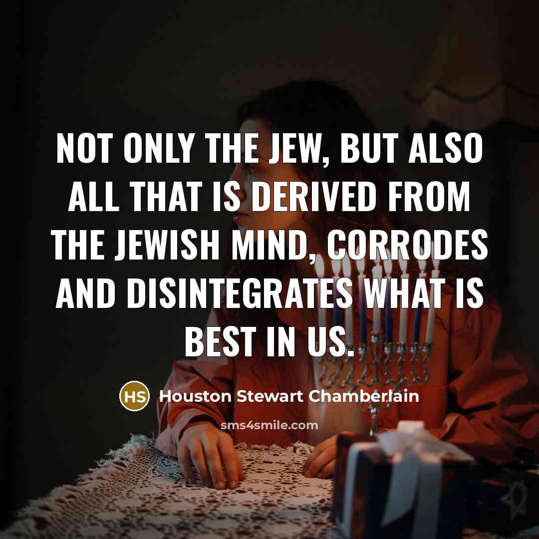 “Not only the Jew, but also all that is derived…” quote by Houston Stewart Chamberlain