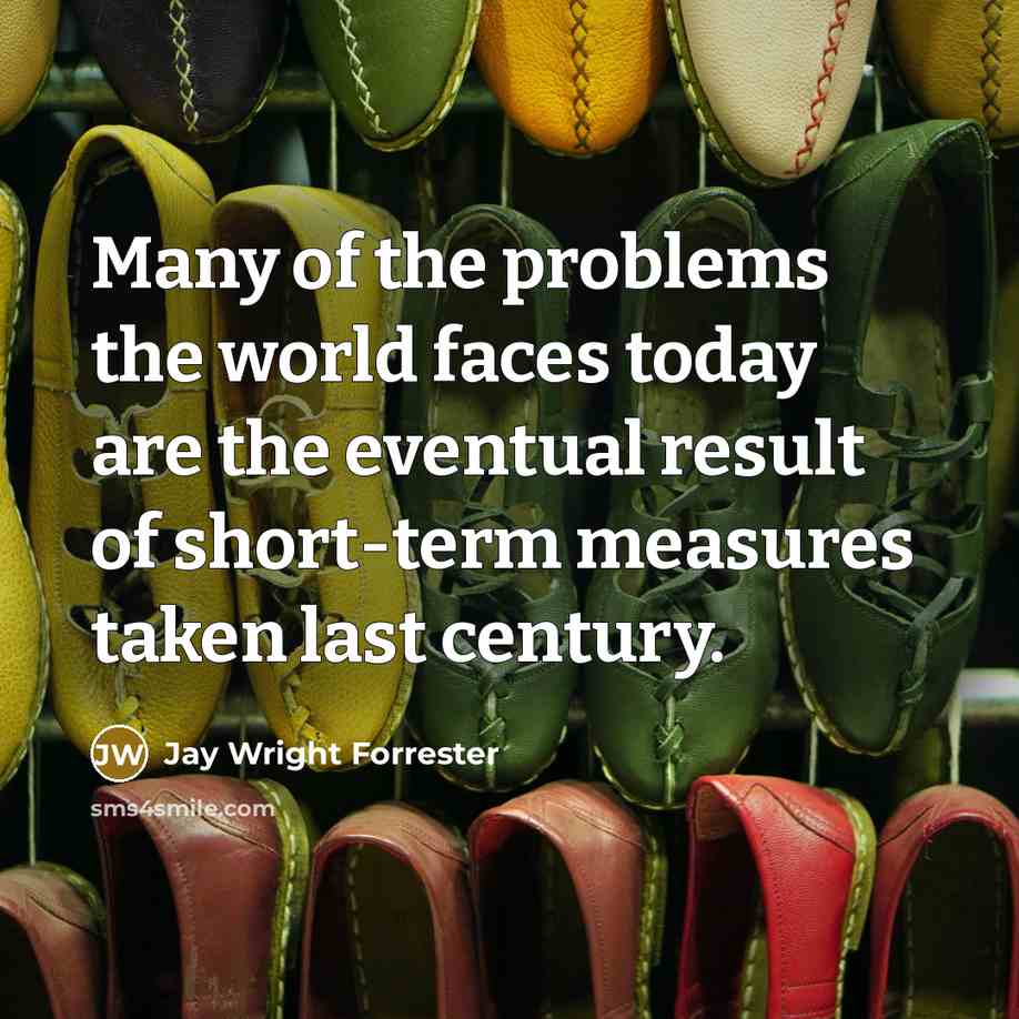 “Many of the problems the world faces today are the…” quote by Jay Wright Forrester