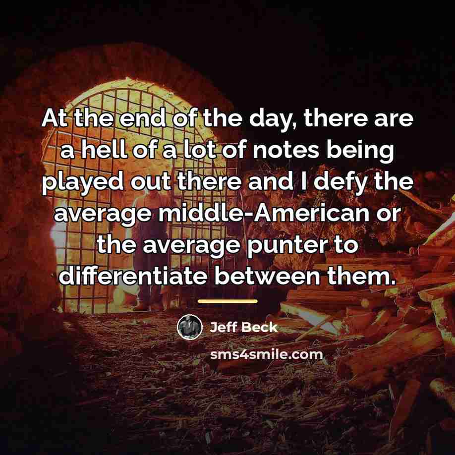 “At the end of the day, there are a hell…” quote by Jeff Beck