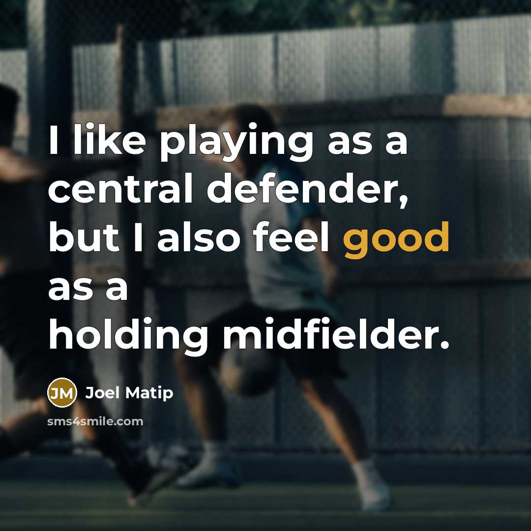 “I like playing as a central defender, but I also…” quote by Joel Matip