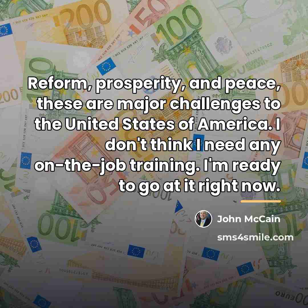 “Reform, prosperity, and peace, these are major challenges to the…” quote by John McCain