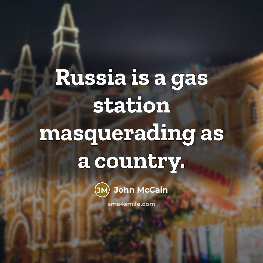 “Russia is a gas station masquerading as a country.…” quote by John McCain