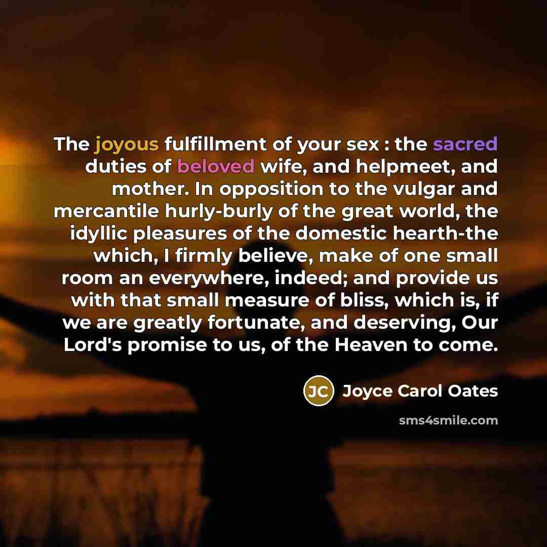 “The joyous fulfillment of your sex : the sacred duties…” quote by Joyce Carol Oates