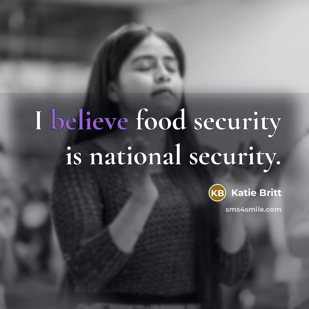 “I believe food security is national security.…” quote by Katie Britt