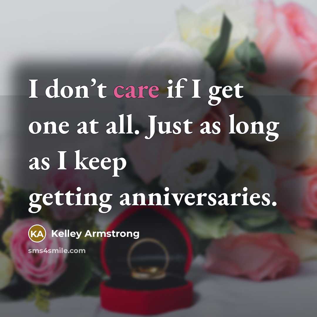“I don’t care if I get one at all. Just…” quote by Kelley Armstrong