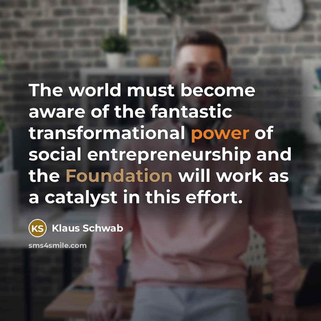 “The world must become aware of the fantastic transformational power…” quote by Klaus Schwab