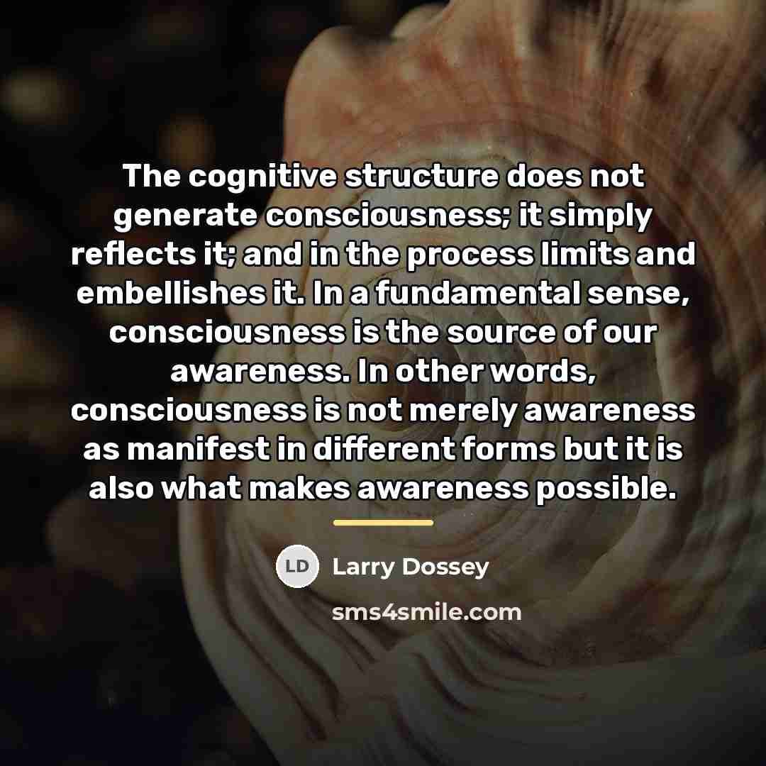 “The cognitive structure does not generate consciousness; it simply reflects…” quote by Larry Dossey