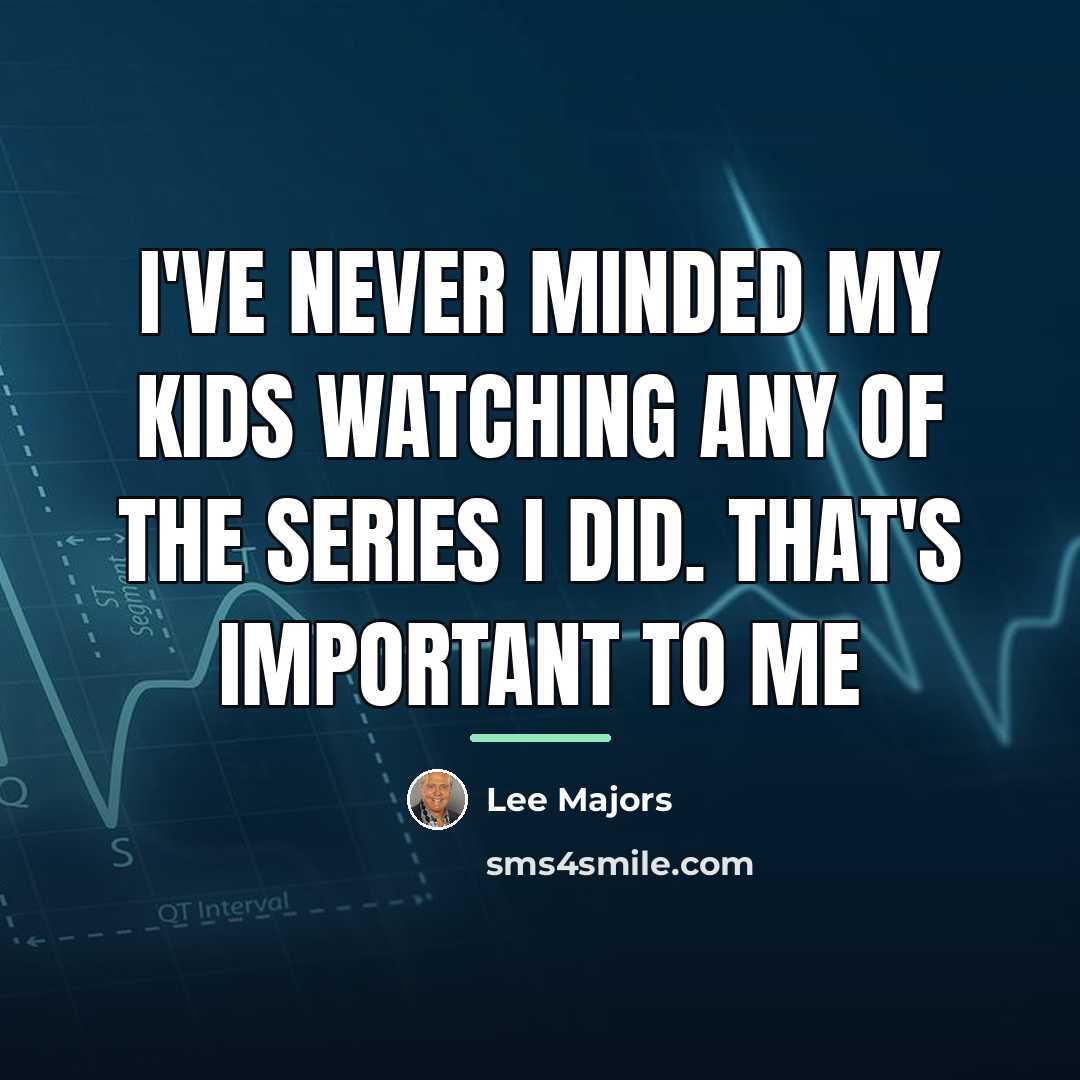 “I've never minded my kids watching any of the series…” quote by Lee Majors