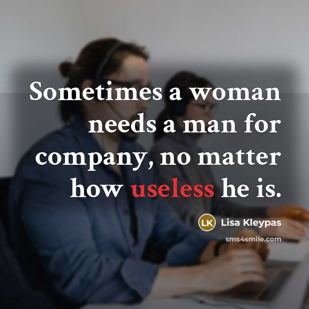 “Sometimes a woman needs a man for company, no matter…” quote by Lisa Kleypas