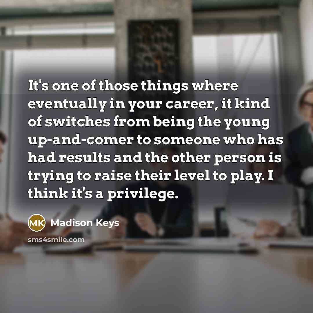 “It's one of those things where eventually in your career,…” quote by Madison Keys
