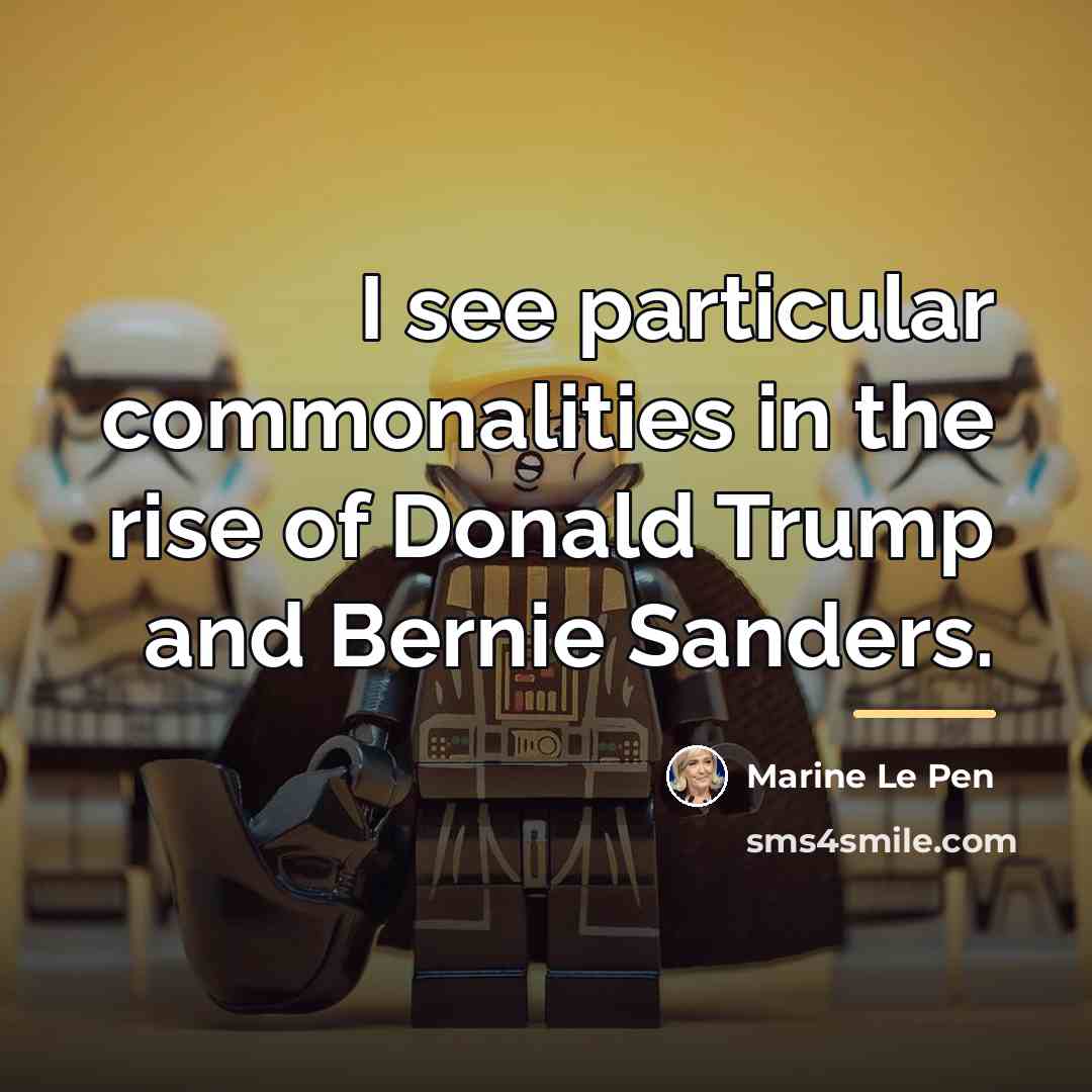 “I see particular commonalities in the rise of Donald Trump…” quote by Marine Le Pen
