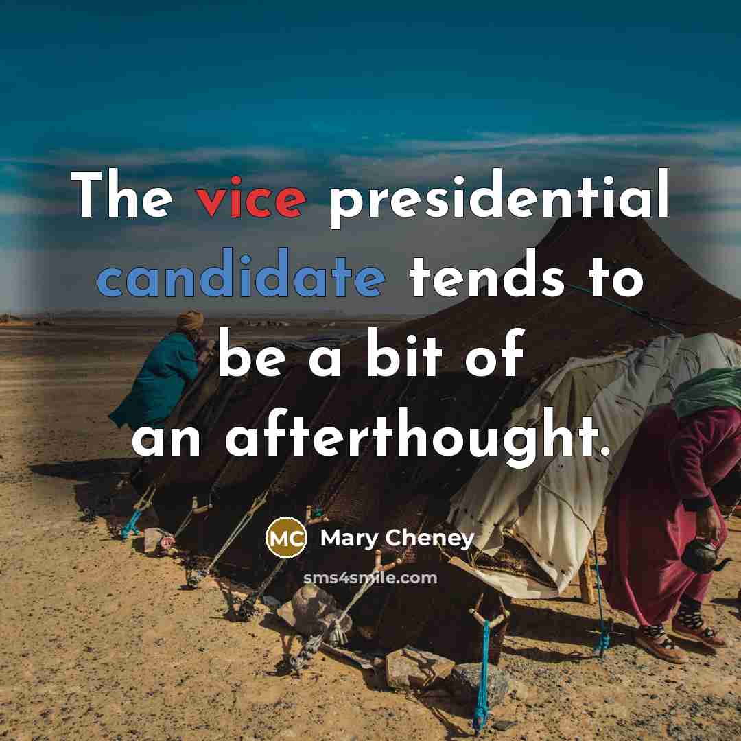 “The vice presidential candidate tends to be a bit of an afterthought.” quote by Mary Cheney